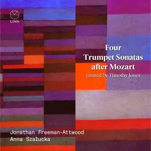 Jonathan Freeman-Attwood and Anna Szałucka - Four Trumpet Sonatas after Mozart (2021)