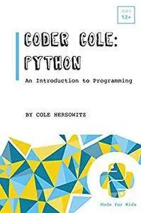 Coder Cole: Python: An Introduction to Programming