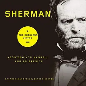 Sherman: The Ruthless Victor [Audiobook]