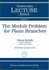 The Moduli Problem for Plane Branches (University Lecture Series)