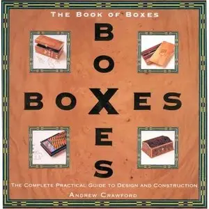 The Book of Boxes - The Complete Practical Guide to Design and Construction 