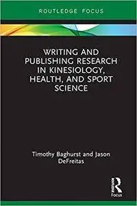 Writing and Publishing Research in Kinesiology, Health, and Sport Science (Routledge Focus) [Kindle Edition]