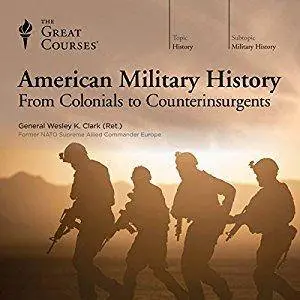 American Military History: From Colonials to Counterinsurgents [Audiobook]