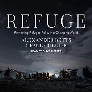 Refuge: Rethinking Refugee Policy in a Changing World [Audiobook]