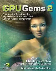 GPU Gems 2: Programming Techniques for High-Performance Graphics and General-Purpose Computation (Repost)
