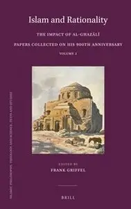 Islam and Rationality: The Impact of Al-ghazali. Papers Collected on His 900th Anniversary. Vol. 2