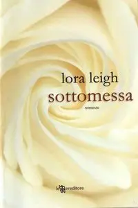 Lora Leigh - Sottomessa (Repost)