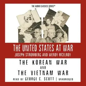 «The Korean War and The Vietnam War» by Joseph Stromberg,Wendy McElroy