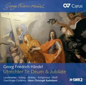Hans-Christoph Rademann, Gaechinger Cantorey Chor und Orchester -  Handel: Utrechter Te Deum & Jubilate (2019)