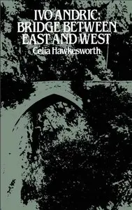 Ivo Andric: Bridge Between East and West (repost)