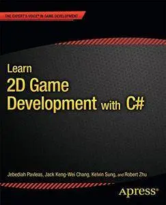 Learn 2D Game Development with C#: For iOS, Android, Windows Phone, Playstation Mobile and More (repost)