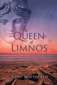 «The Queen of Limnos» by Tony Whitefield