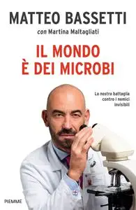 Matteo Bassetti - Il mondo è dei microbi