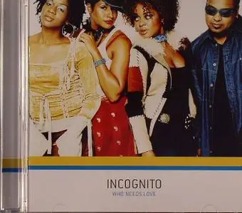 Incognito - Who Needs Love