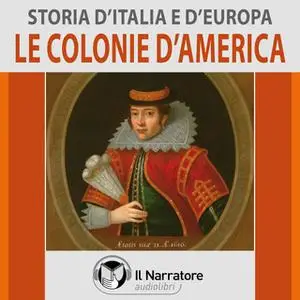 «Storia d'Italia e d'Europa - vol. 45 - Le colonie d'America» by AA.VV. (a cura di Maurizio Falghera)