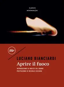 Luciano Bianciardi - Aprire il fuoco