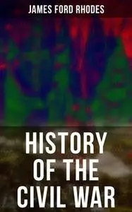«History of the Civil War» by James Ford Rhodes