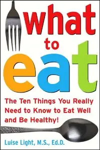 What to Eat: The Ten Things You Really Need to Know to Eat Well and Be Healthy (repost)