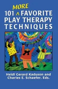 101 More Favorite Play Therapy Techniques