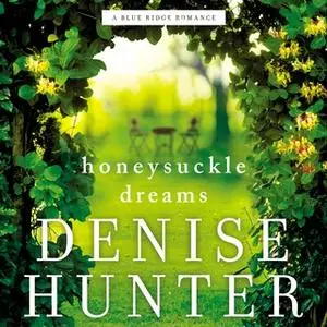 «Honeysuckle Dreams» by Denise Hunter