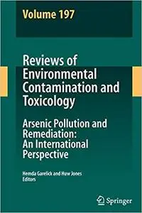 Reviews of Environmental Contamination Volume 197: International Perspectives on Arsenic Pollution and Remediation