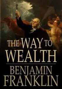 «Way to Wealth» by Benjamin Franklin