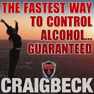 The Fastest Way to Control Alcohol... Guaranteed