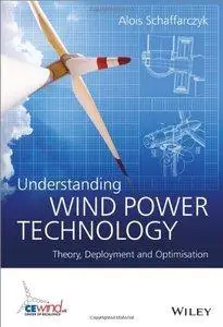 Understanding Wind Power Technology: Theory, Deployment and Optimisation (repost)