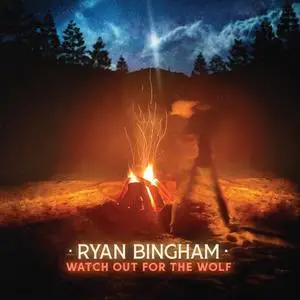 Ryan Bingham - Watch Out for the Wolf (EP) (2023)