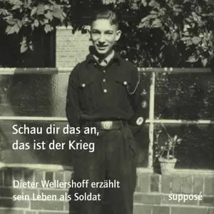 Dieter Wellershoff - Schau dir das an, das ist der Krieg