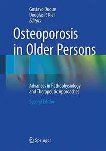 Osteoporosis in Older Persons: Advances in Pathophysiology and Therapeutic Approaches, Second Edition