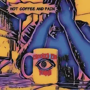 Crooked Eye Tommy - Hot Coffee and Pain (2020) [Official Digital Download]