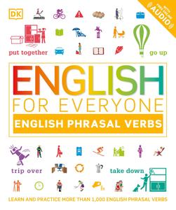 English for Everyone English Phrasal Verbs: Learn and Practise More Than 1,000 English Phrasal Verbs (English For Everyone)