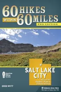 60 Hikes Within 60 Miles: Salt Lake City: Including Ogden, Provo, and the Uintas, 2nd Edition