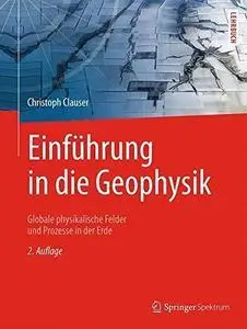 Einführung in die Geophysik: Globale physikalische Felder und Prozesse in der Erde (Repost)