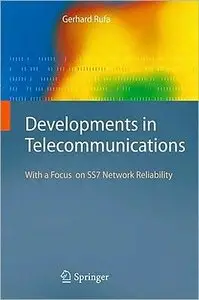 Developments in Telecommunications: With a Focus on Ss7 Network Reliability (repost)