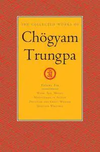 The Collected Works of Chögyam Trungpa, Volume 10: Work, Sex, Money - Mindfulness in Action...