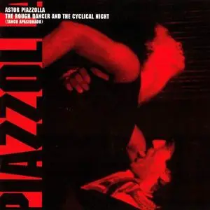 Astor Piazzolla - The Rough Dancer and the Cyclical Night (Tango Apasionado) (1988) (Re-up)
