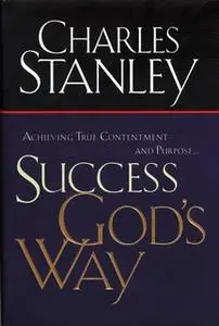 «Success God's Way» by Charles F. Stanley (personal)