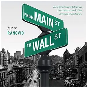 From Main Street to Wall Street: How the Economy Influences Stock Markets and What Investors Should Know [Audiobook]