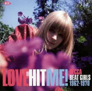 Various Artists - Love Hit Me!: Decca Beat Girls 1962-1970 (2016)