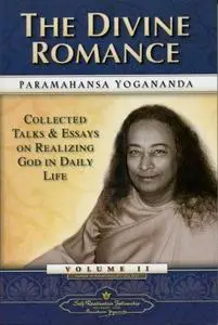 The Divine Romance - Collected Talks and Essays on Realizing God in daily life - Vol2