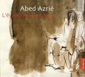 Abed Azrié – L’évangile Selon Jean (2012)