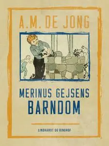 «Merinus Gejsens barndom» by A. M. De Jong