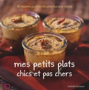 Nadjette Guidoum, "Mes petits plats chics et pas chers : 60 recettes gourmandes pour budgets malins"