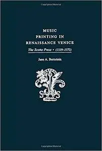 Music Printing in Renaissance Venice: The Scotto Press (1539-1572)