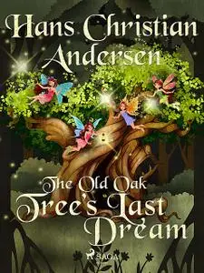 «The Old Oak Tree's Last Dream» by Hans Christian Andersen