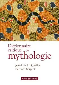 Jean-Loïc Le Quellec, Bernard Sergent, "Dictionnaire critique de mythologie"