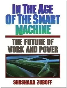 In the Age of the Smart Machine: The Future of Work and Power (repost)