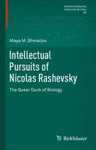 Intellectual Pursuits of Nicolas Rashevsky: The Queer Duck of Biology (Repost)